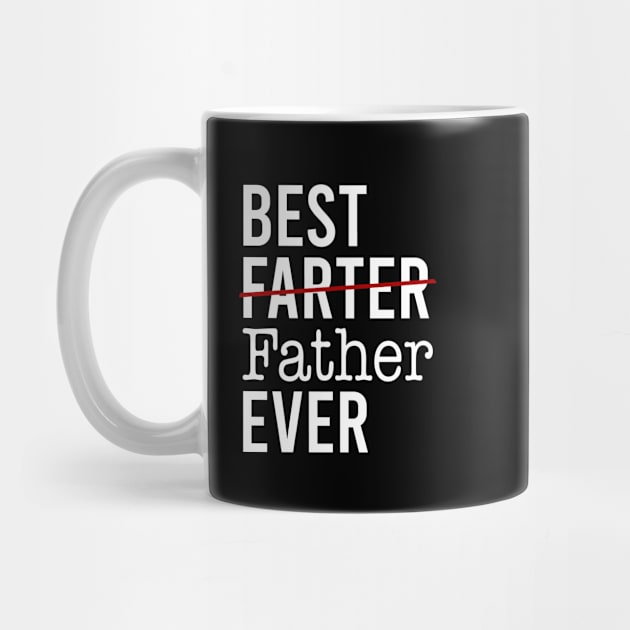 Best Farter Ever I Mean Father by KA Creative Design